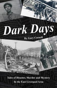 Paperback Dark Days: Tales of Disaster, Murder and Mystery in the East Liverpool Area Book