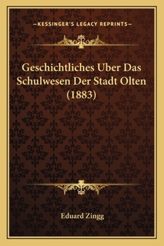 Paperback Geschichtliches Uber Das Schulwesen Der Stadt Olten (1883) [German] Book