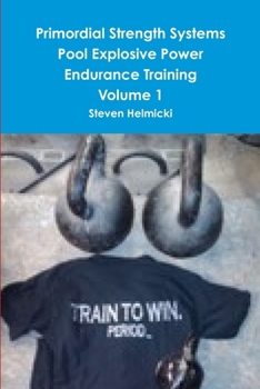 Paperback Primordial Strength Systems Pool Explosive Power Endurance Training Volume 1 Book