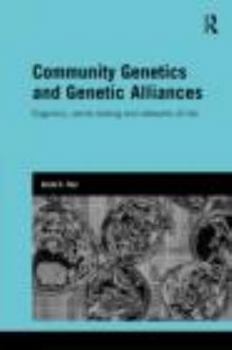 Hardcover Community Genetics and Genetic Alliances: Eugenics, Carrier Testing, and Networks of Risk Book