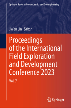 Hardcover Proceedings of the International Field Exploration and Development Conference 2023: Vol. 7 Book