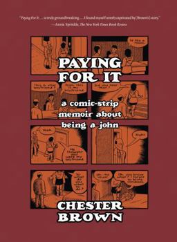 Paperback Paying for It: A Comic-Strip Memoir about Being a John Book