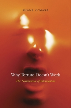 Hardcover Why Torture Doesn't Work: The Neuroscience of Interrogation Book