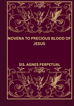 Novena to Precious blood of Jesus (Transform your life with Novena prayer. A 9- days devotional series for Catholic, spiritual growth, guidance, protection and med)