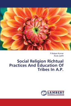 Social Religion Richtual Practices And Education Of Tribes In A.P.