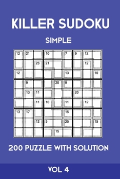Killer Sudoku Simple 200 Puzzle With Solution Vol 4: Easy, Beginner Puzzle Book,9x9, 2 puzzles per page