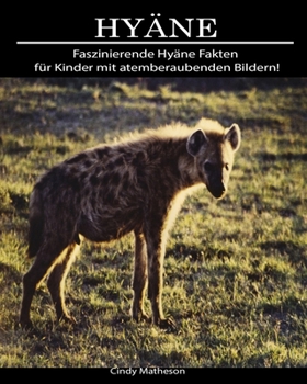 Hy�ne: Faszinierende Hy�ne Fakten f�r Kinder mit atemberaubenden Bildern!