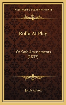 Rollo At Play Or Safe Amusements - Book #4 of the Rollo