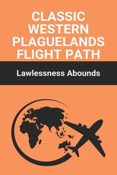 Paperback Classic Western Plaguelands Flight Path: Lawlessness Abounds: Indian Removal Act Book