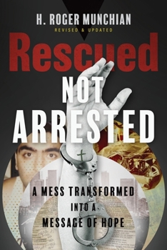 Paperback Rescued Not Arrested: A Mess Transformed into a Message of Hope Book