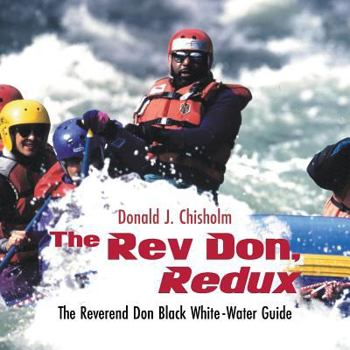 Paperback The Rev Don, Redux: The Reverend Don Black White-Water Guide Book