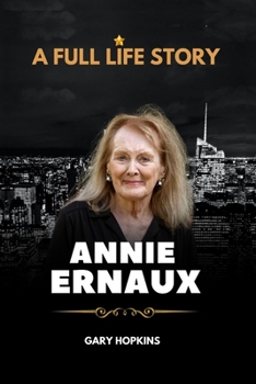 Paperback Annie Ernaux Bio: A Full Life Story Book