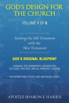 God's Design For the Church: Uniting the Old Testament with the New Testament