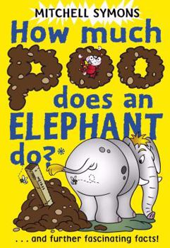 Hardcover How Much Poo Does an Elephant Do?: And Further Fascinating Facts!. Mitchell Symons Book