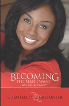 Paperback Becoming The Man I Want: Why Am I Not Married? Book