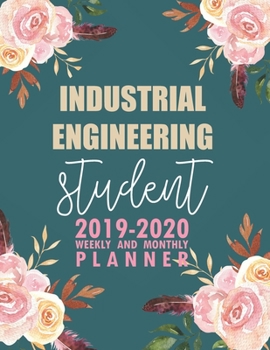 Paperback Industrial Engineering Student: 2019-2020 Weekly and Monthly Planner Academic Year with Class Timetable Exam Assignment Schedule Record School College Book