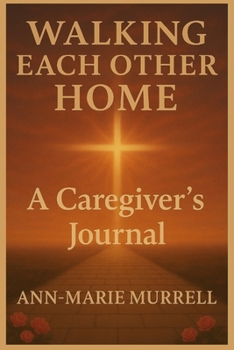 Paperback Walking Each Other Home: A Caregiver's Journal Book