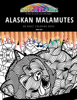 ALASKAN MALAMUTES: AN ADULT COLORING BOOK: An Awesome Alaskan Malamutes Adult Coloring Book - Great Gift Idea
