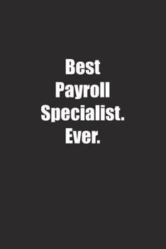 Paperback Best Payroll Specialist. Ever.: Lined notebook Book