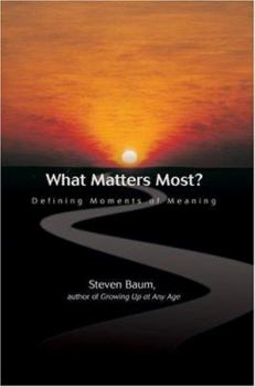 Paperback What Matters Most?: Defining Moments of Meaning Book