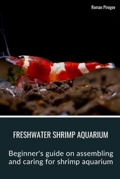 Paperback Freshwater Shrimp Aquarium: Beginner's guide on assembling and caring for shrimp aquarium Book