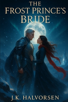 The Frost Prince’s Bride: A Winter Solstice Fantasy Romance (The Solstice Realm Saga)