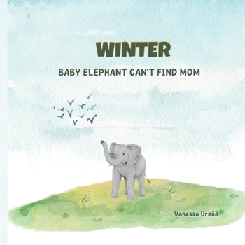 Paperback Winter: The baby Elephnat can't find Mom Book