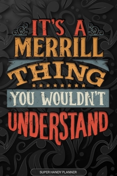 Paperback Its A Merrill Thing You Wouldnt Understand: Merrill Name Planner With Notebook Journal Calendar Personal Goals Password Manager & Much More, Perfect G Book