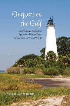 Paperback Outposts on the Gulf: Saint George Island and Apalachicola from Early Exploration to World War II Book