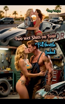 Paperback Two Wet Sluts on Tour: Full Throttle Fucked Book