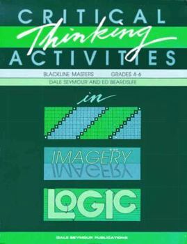 Paperback Critical Thinking Activities in Patterns Imagery & Logic Grade 4/6 Copyright 1988 Book