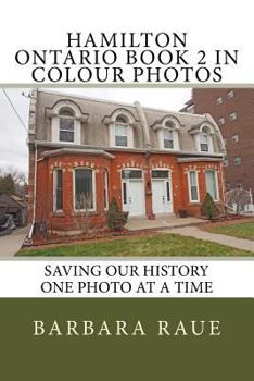 Paperback Hamilton Ontario Book 2 in Colour Photos: Saving Our History One Photo at a Time Book