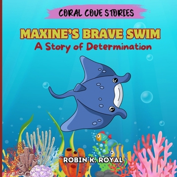 Maxine's Brave Swim: A Story of Determination (CORAL COVE STORIES)