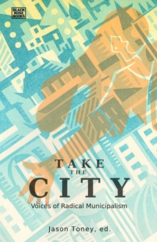 Paperback Take the City: Voices of Radical Municipalism Book