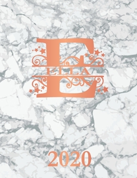Paperback Ella: 2020. Personalized Name Weekly Planner 2020. Monogram Letter E Notebook Diary. White Marble & Rose Gold Cover. Dateboo Book