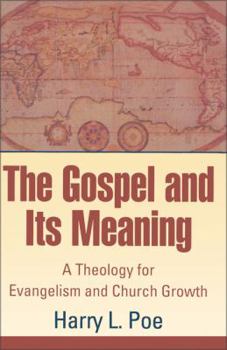 Paperback The Gospel and Its Meaning: A Theology for Evangelism and Church Growth Book