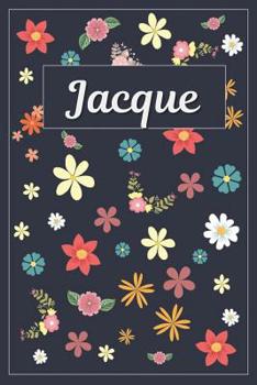 Jacque: Lined Writing Notebook with Personalized Name 120 Pages 6x9 Flowers