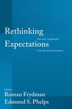 Hardcover Rethinking Expectations: The Way Forward for Macroeconomics Book