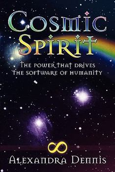 Paperback Cosmic Spirit: The Power That Drives the Software of Humanity Book