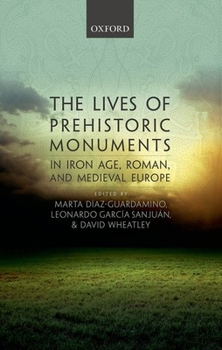 Hardcover Lives of Prehistoric Monuments in Iron Age, Roman, and Medieval Europe (UK) Book