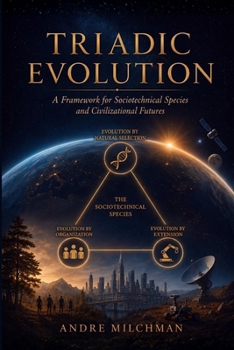 Paperback Triadic Evolution: A Framework for Sociotechnical Species and Civilizational Futures Book