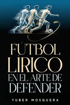 Paperback Fútbol Lírico En El Arte de Defender [Spanish] Book