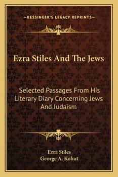 Paperback Ezra Stiles And The Jews: Selected Passages From His Literary Diary Concerning Jews And Judaism Book