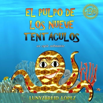 Paperback El Pulpo de los Nueve Tent?culos: un esp?a submarino [Spanish] Book