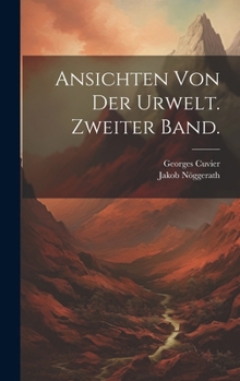Ansichten von der Urwelt. Zweiter Band. (German Edition)