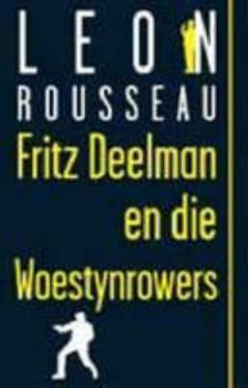 Fritz Deelman En Die Woestynrowers (Afrikaans Edition) - Book #7 of the Fritz Deelman