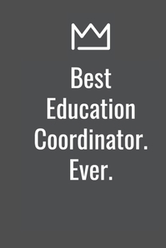 Paperback Best Education Coordinator. Ever. Book