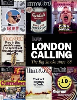 Hardcover Time Out London Calling: The Big Smoke Since '68 (Time Out Guides) Book