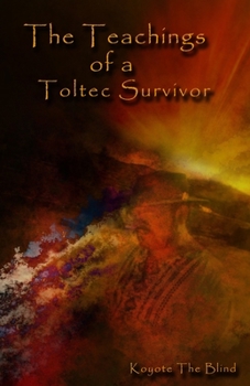 Paperback The Teachings of a Toltec Survivor Book