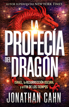 Paperback La Profecía del Dragón: Israel, La Resurrección Oscura Y El Fin de Los Tiempos [Spanish] Book